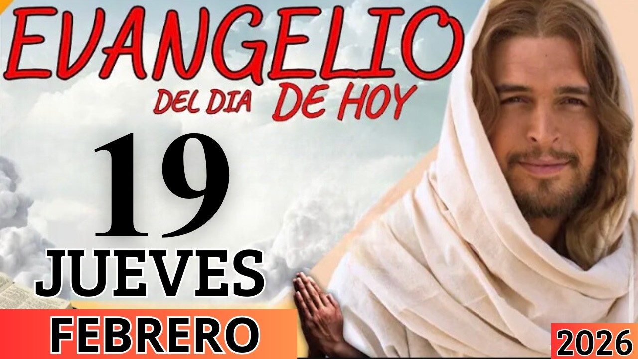 EVANGELIO DE HOY JUEVES 19 DE FEBRERO DEL 2026