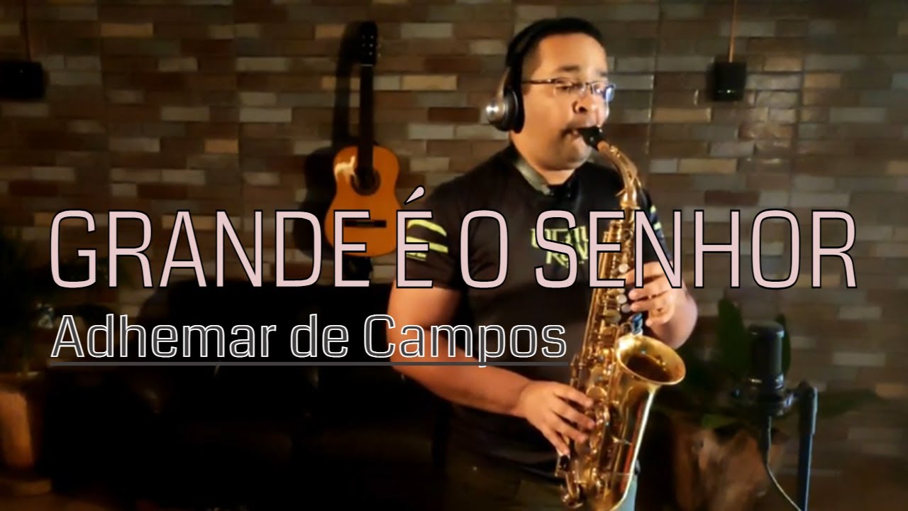 GRANDE É O SENHOR  | Adhemar de Campos | Saxofone Cover