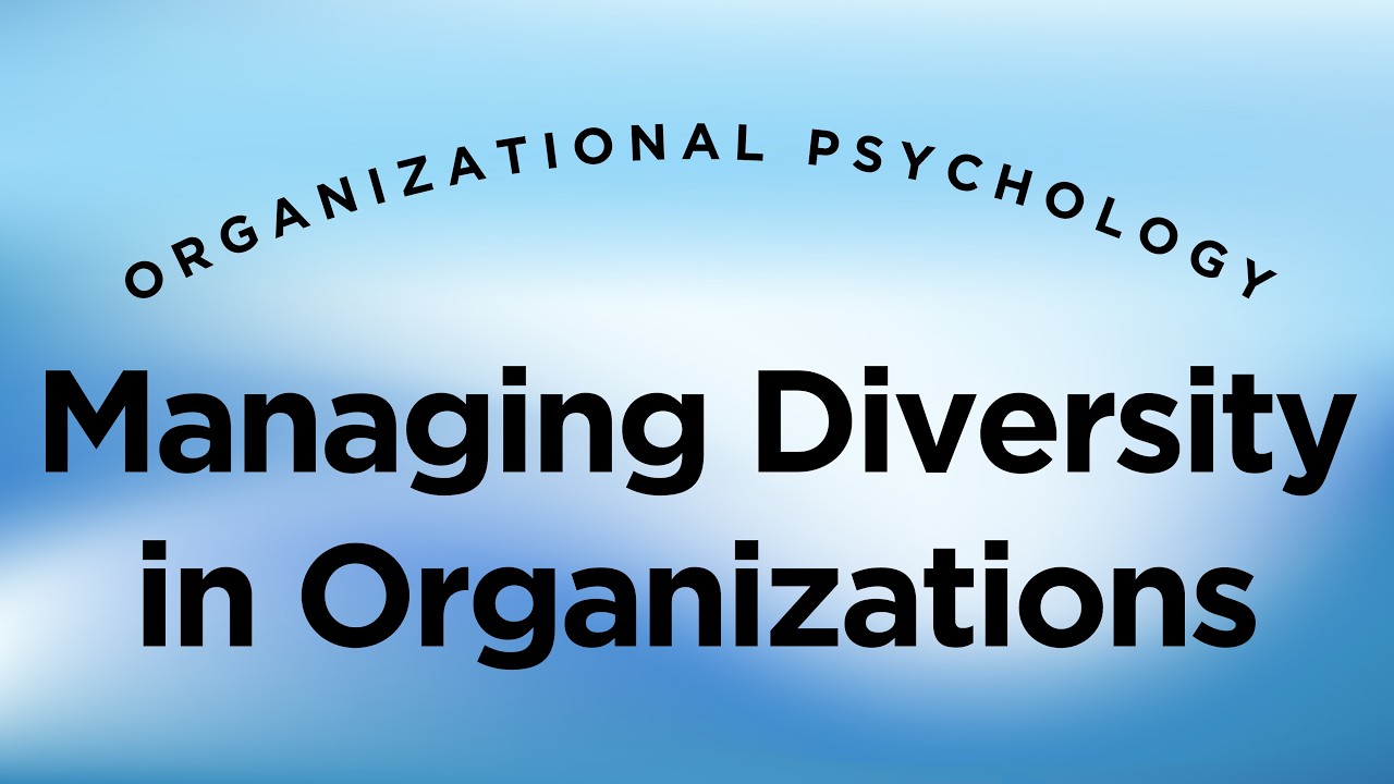 How Organizations Manage Diversity Effectively - Organizational Psychology Lecture 2 Part 3