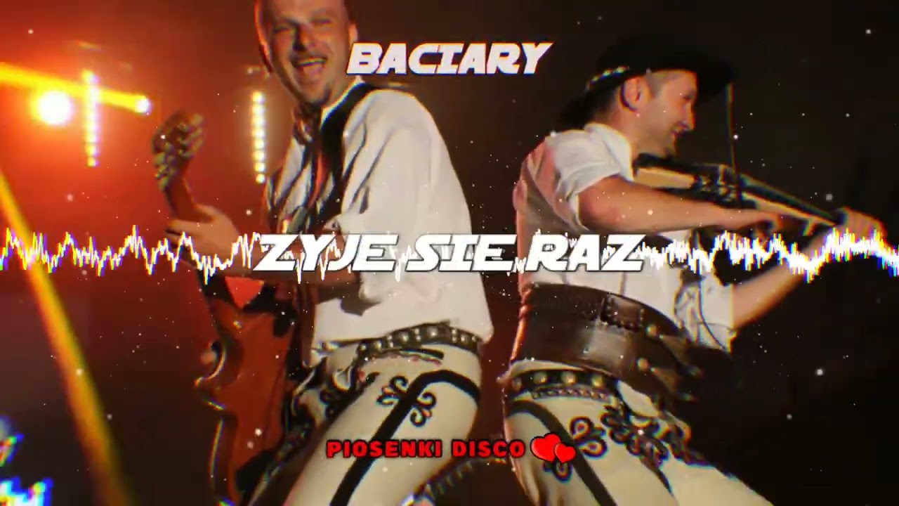 BACIARY - ŻYJE SIE RAZ (FOLKOWA WERJSA 2025) - PIOSENKI DISCO