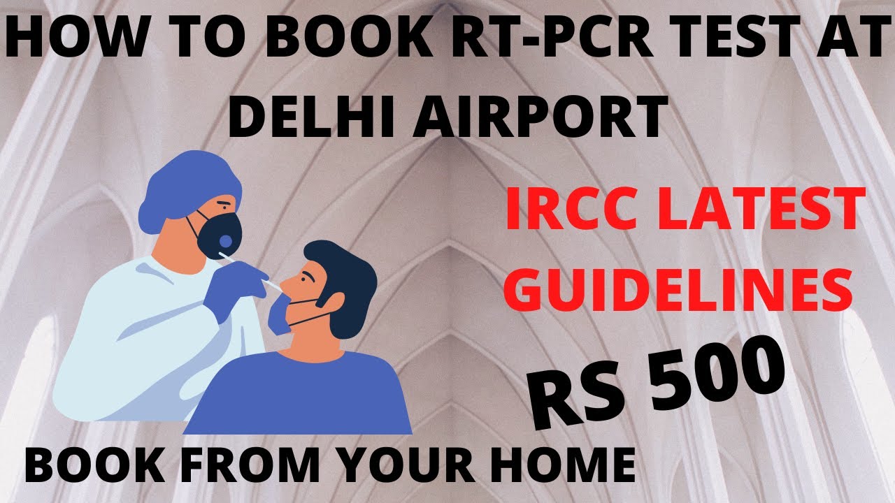 How To Book RT-PCR CoVid Test At Delhi Airport I IRCC Latest Guidelines I Book From Home- Rs 500