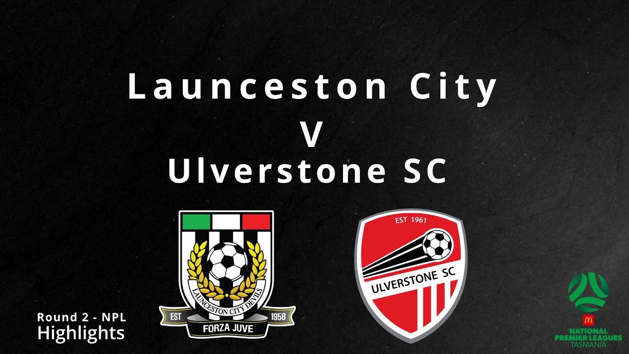 Launceston City vs Ulverstone SC: NPL Round 2 Highlights ⚽️🔥