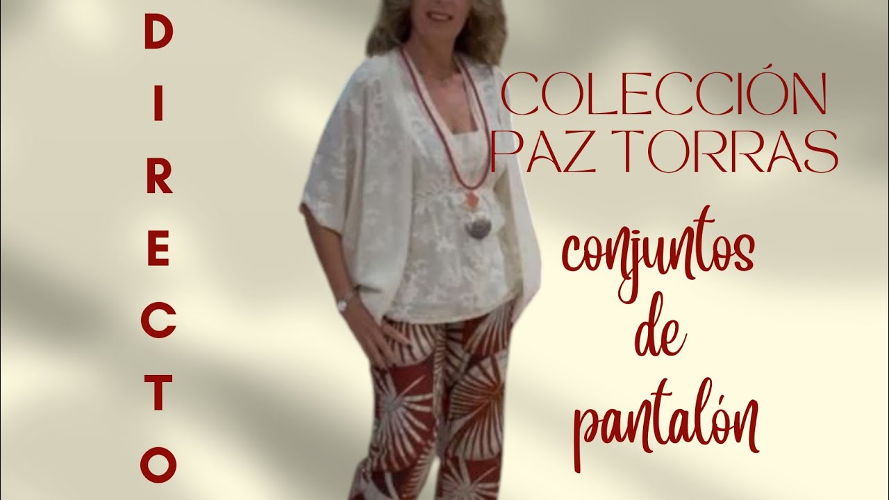DIRECTO: COLECCIÓN PAZ TORRAS, CONJUNTOS DE PANTALÓN primavera-verano