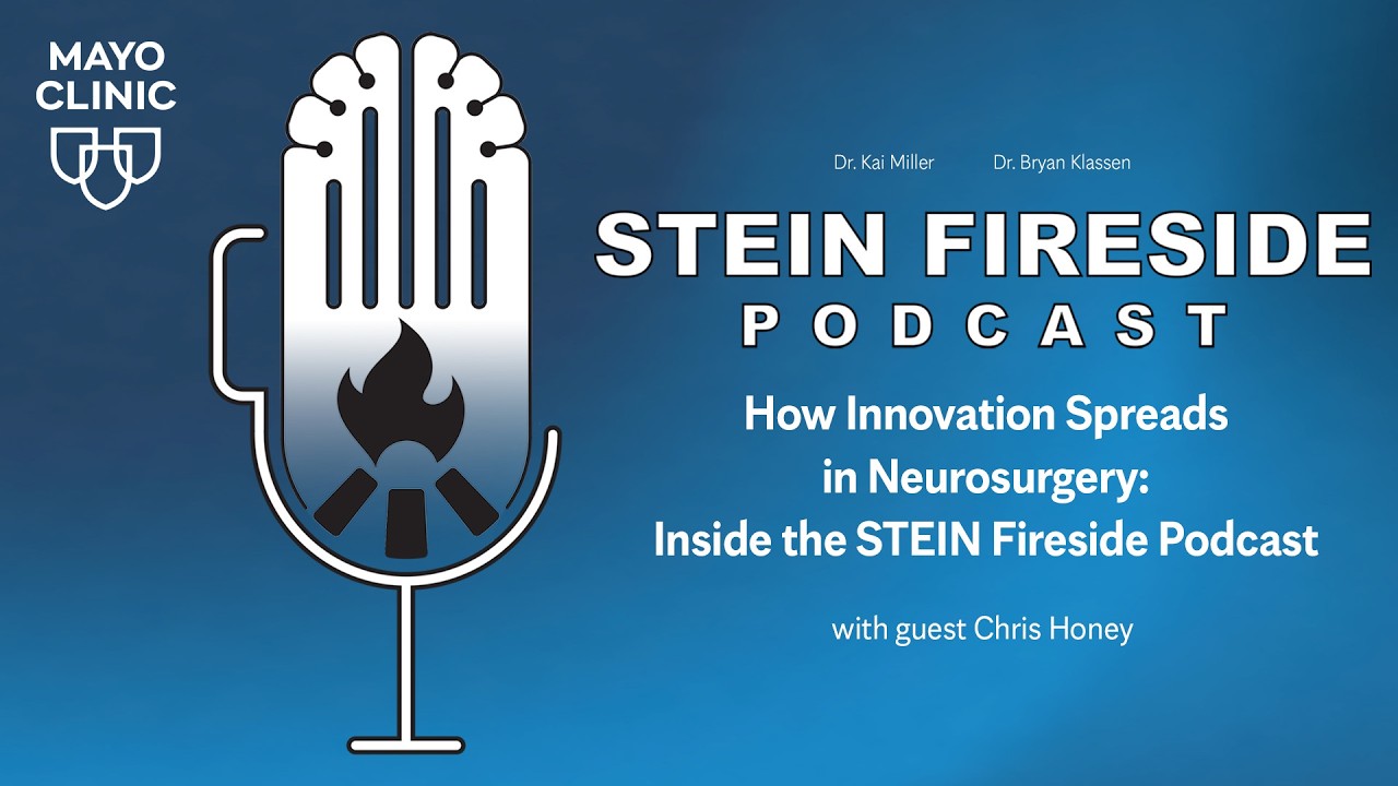 STEIN Fireside Podcast: How Innovation Spreads in Neurosurgery: Inside the STEIN Fireside Podcast