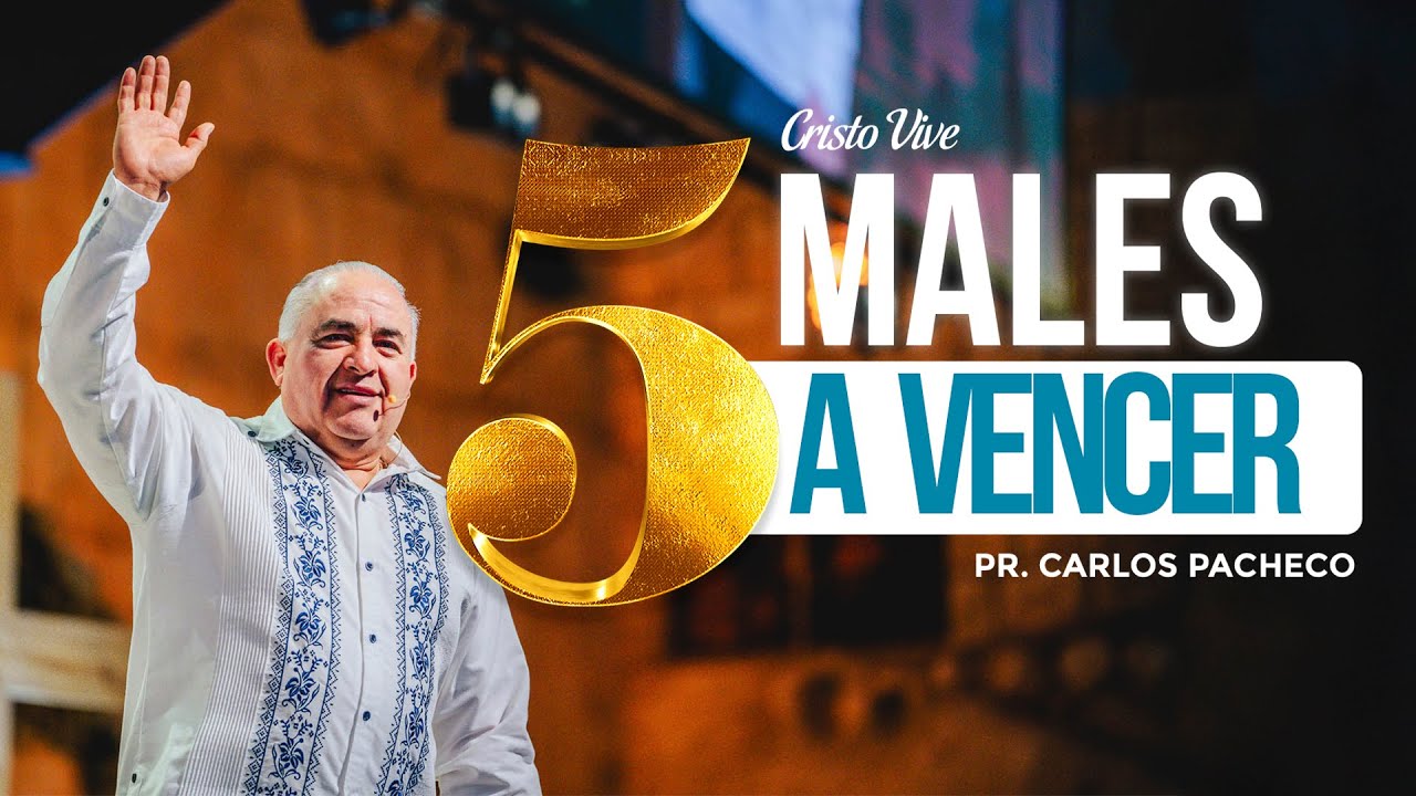 5 Males A Vencer | 🔥@Pr.CarlosPachecoOficial |  Cristo Vive | # 110225 ​