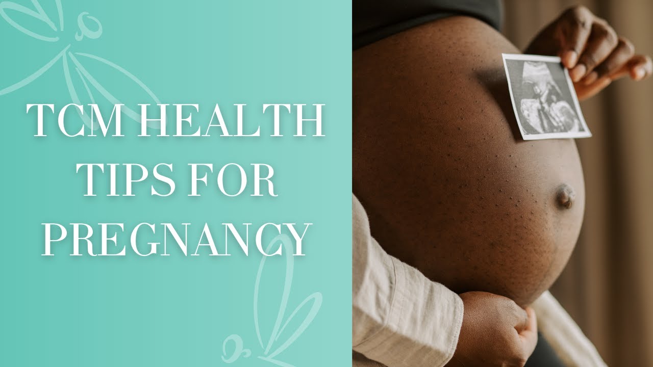 TCM Tips for Pregnancy | Traditional Chinese Medicine