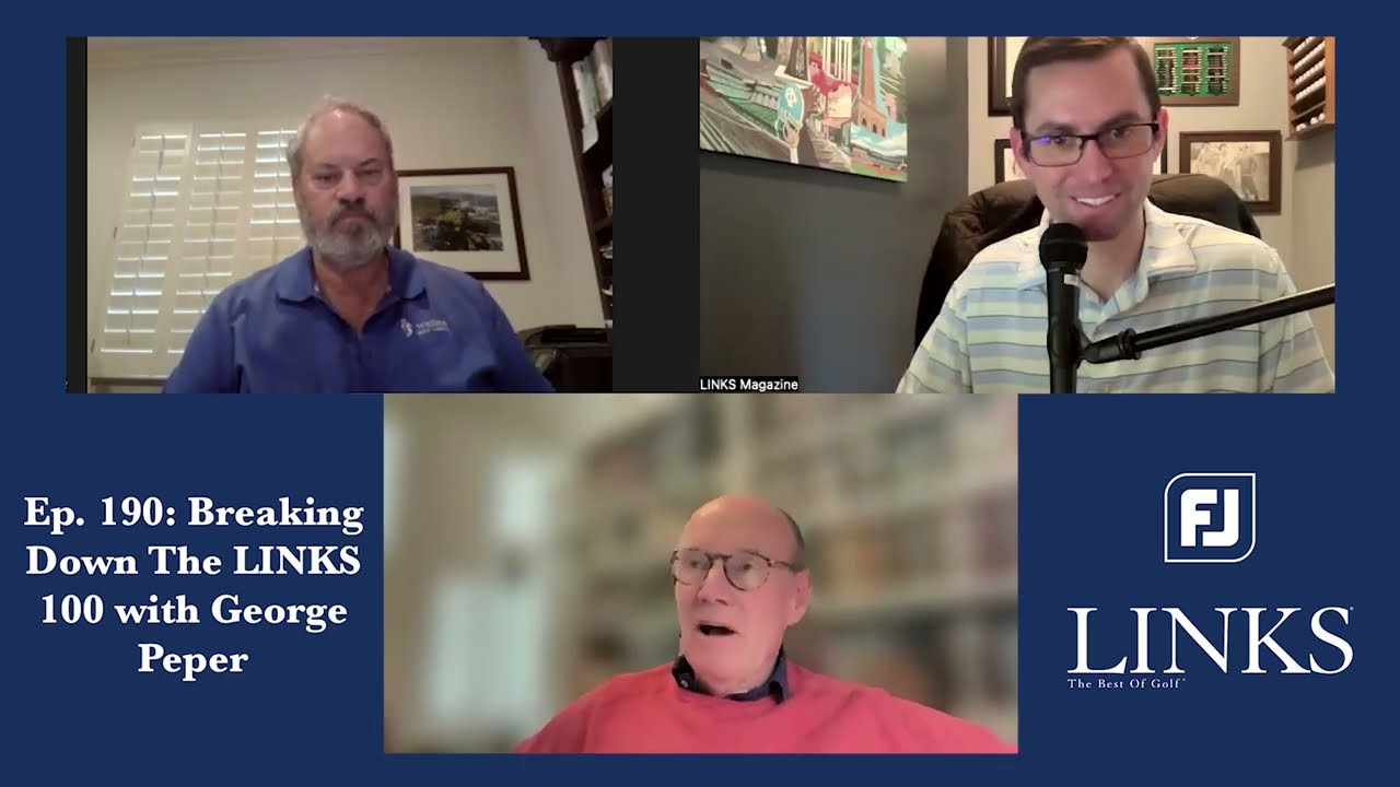 Breaking Down The LINKS 100 with George Peper – LINKS Golf Podcast Ep. 190
