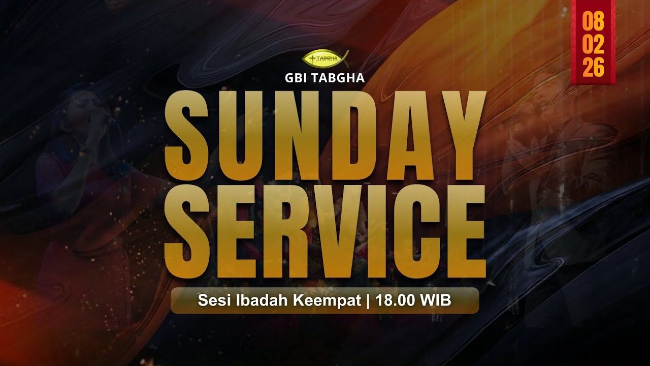 Ibadah Raya GBI Tabgha Batam Centre || 8 Februari 2026 || Sesi 4 Pukul 18.00 WIB