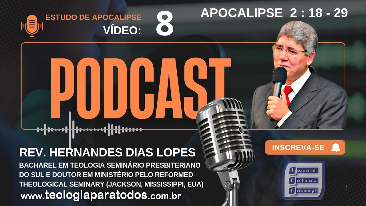 08 - APOCALIPSE 2:18-29 com Hernandes Dias Lopes - Carta à IGREJA DE TIATIRA