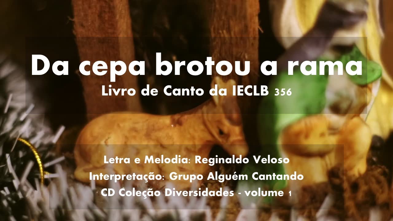 Da cepa brotou a rama - Reginaldo Veloso - Livro de Canto da IECLB 356