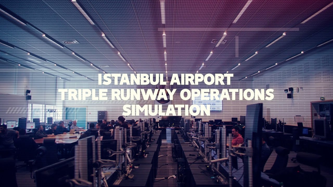 First in Europe: Simulation of Istanbul Airport Triple Runway Operations