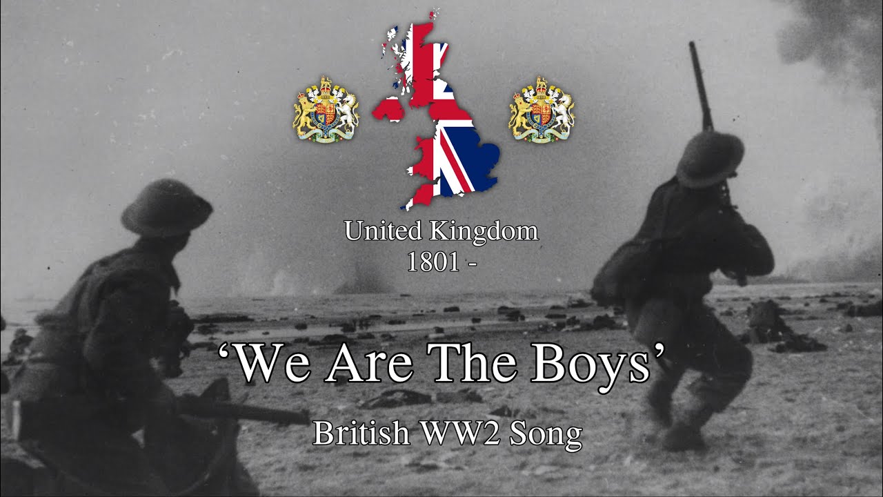 ‘We Are The Boys’ - British WW2 Song