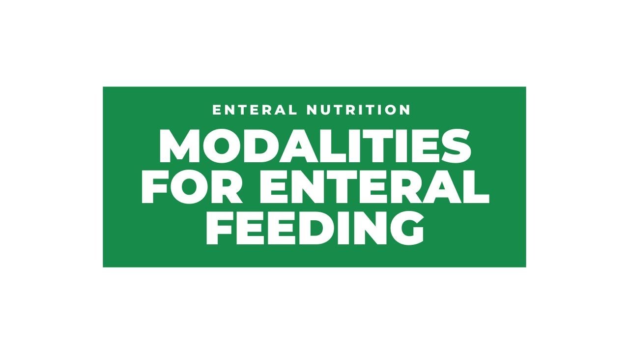 Modalities for Enteral Nutrition Feeding