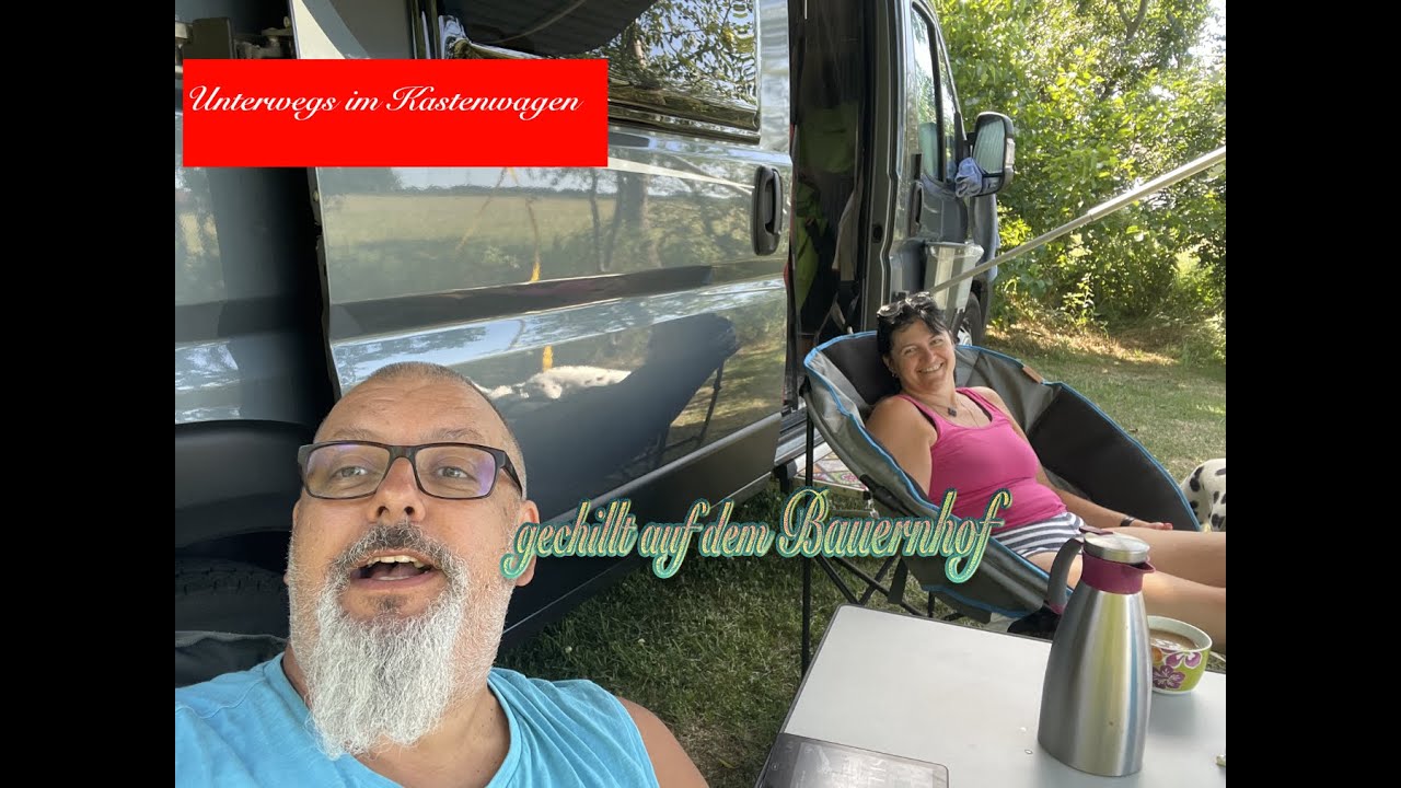 #17: Unterwegs im Kastenwagen/ Sommerurlaub2022-Teil4; gechillt auf dem Bauernhof;schöner Stellplatz