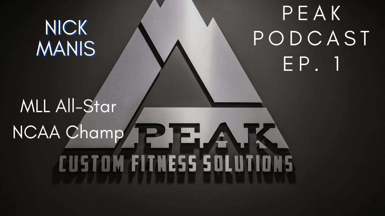 Peak Podcast Episode 1 - Nick Manis, MLL All-Star and Champ, NCAA Champ