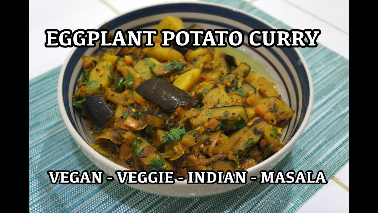 Eggplant Potato Curry Recipe Vegan Indian