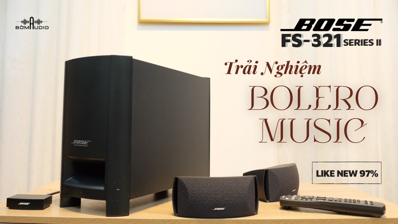 Trải Nghiệm D&ograve;ng Nhạc Bolero S&acirc;u Lắng Từ BOSE FS-321 SERIES II 👌Full D&agrave;n Chỉ 6 Triệu + Bao Ship