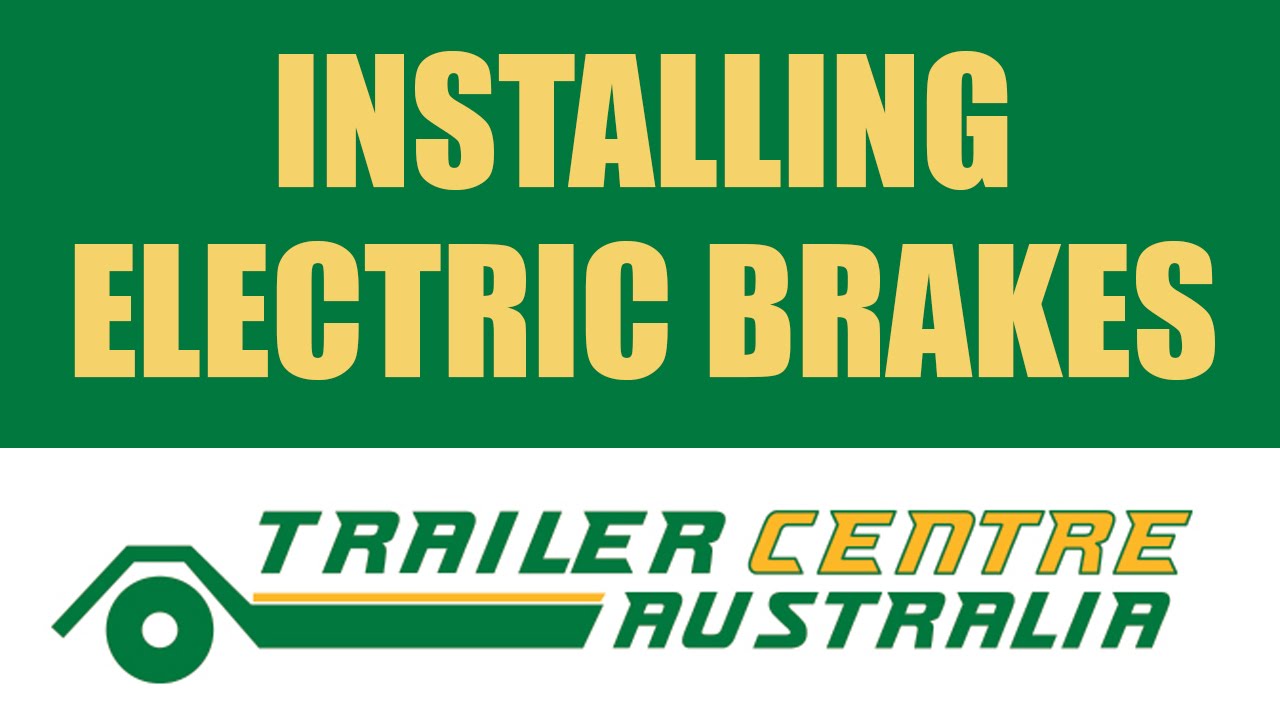 How to install electric brakes on your trailer - TRAILER CENTRE AUSTRALIA