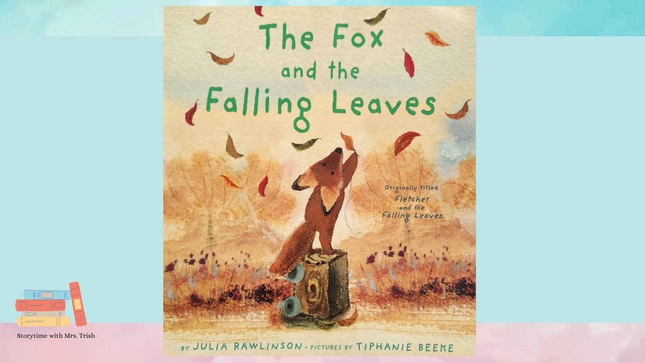 The Fox and the Falling Leaves 🍂 [By: Julia Rawlinson] Read By: Mrs. Trish