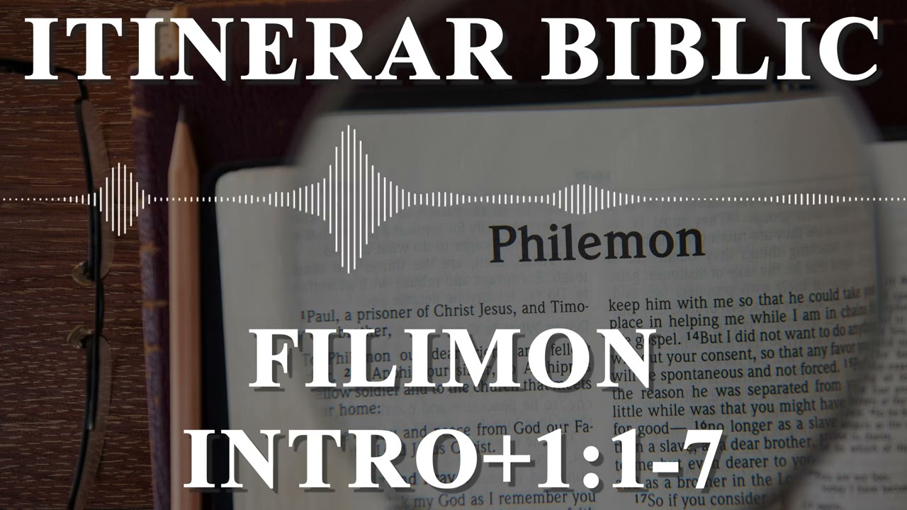 Filimon Intro + 1:1-7 | Itinerar Biblic | Episodul 1080