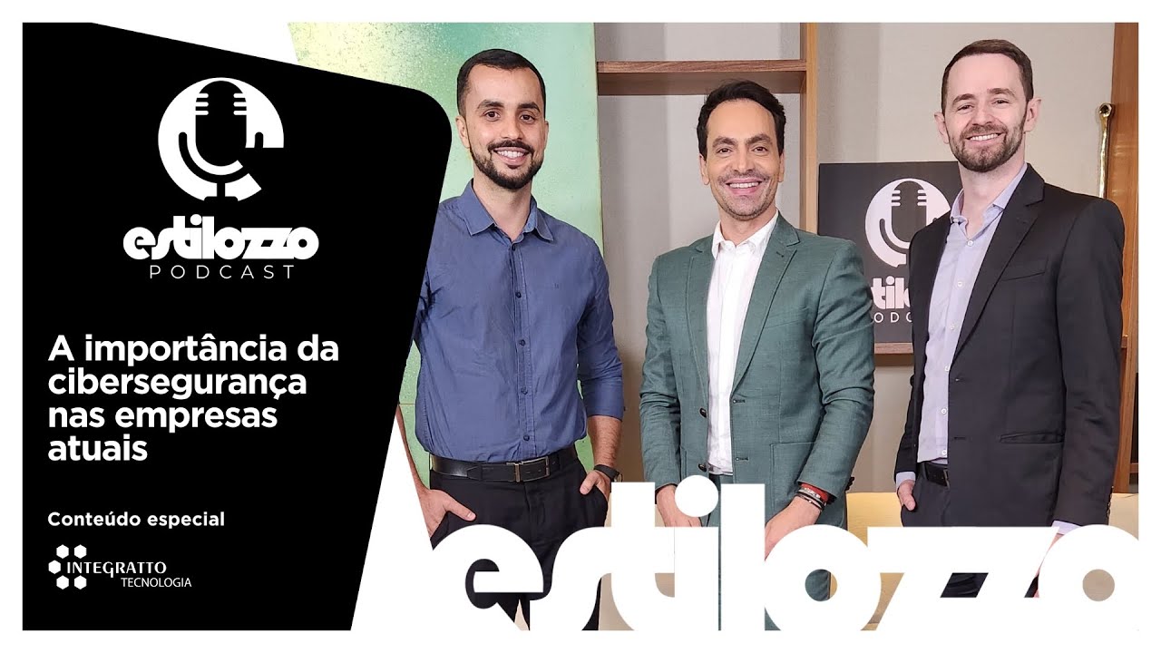 Estilozzo Podcast: A importância da Cibersegurança nas Empresas Atuais