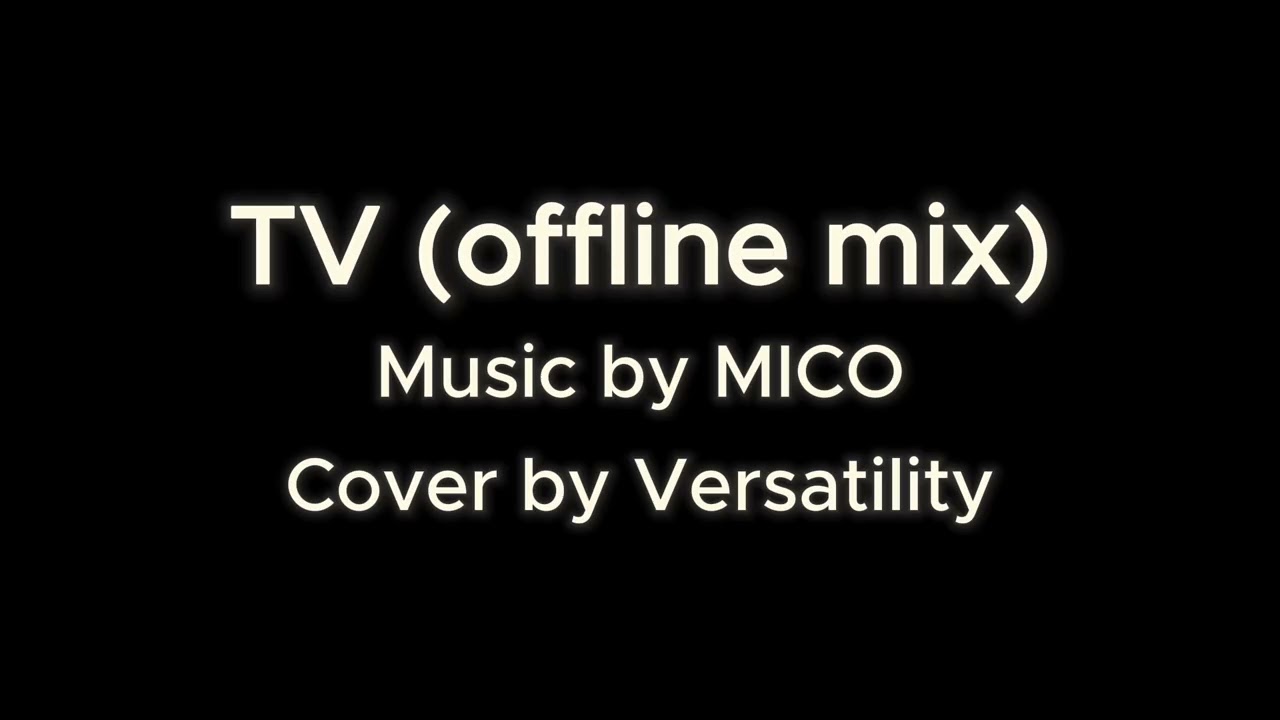 MICO - TV (offline remix) | Cover by Versatility