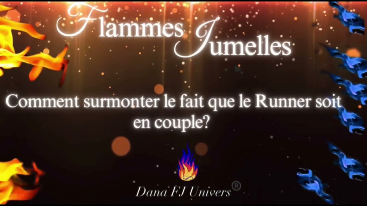 Flammes Jumelles🔥: Comment surmonter le fait que le Runner soit en couple?