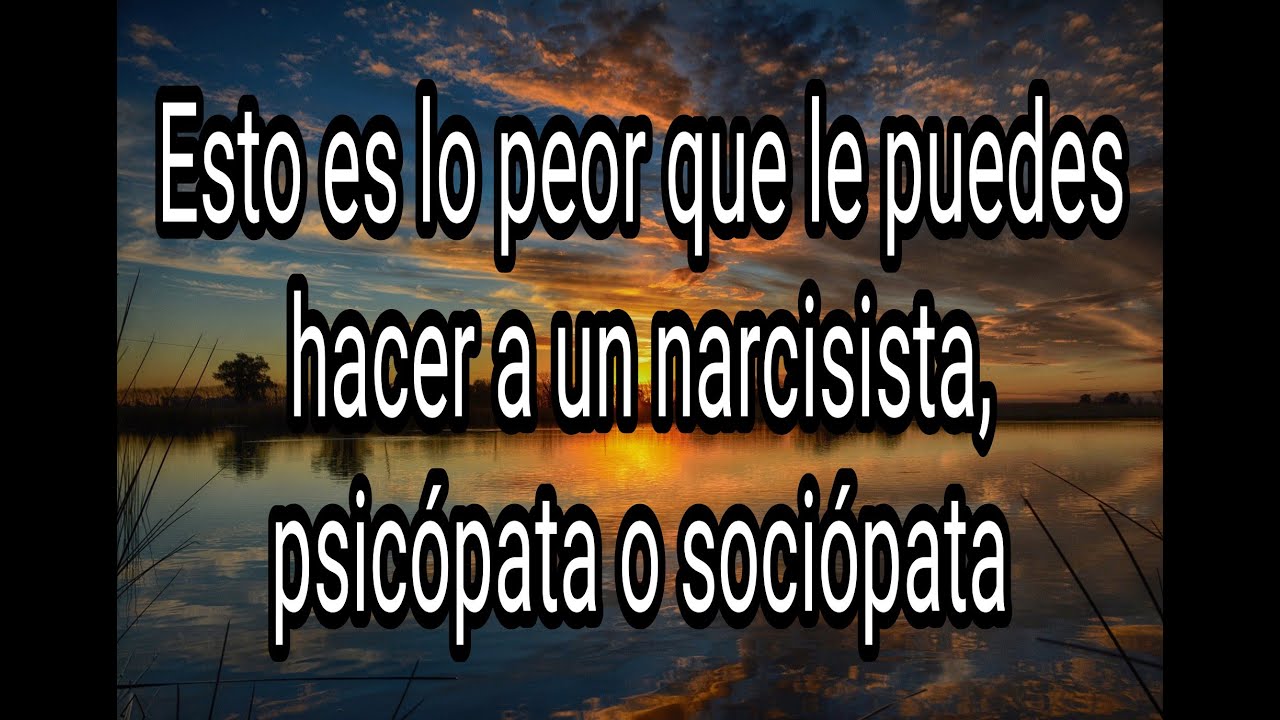 ESTO ES LO PEOR QUE LE PUEDES HACER AL NARCISISTA, PSICÓPATA O SOCIÓPATA #narcisista #psicópata #tpn