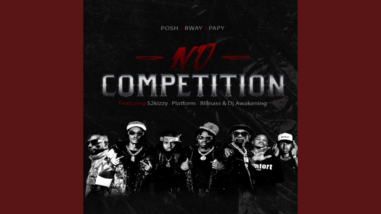 No competition (feat. Billnass, S2kizzy, Platform & Dj Awakening)