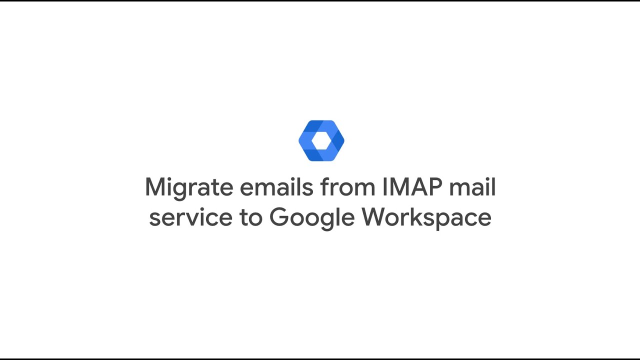 Migrate emails from IMAP mail service to Google Workspace