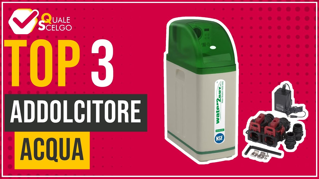 Addolcitore acqua - Top 3 - (QualeScelgo)