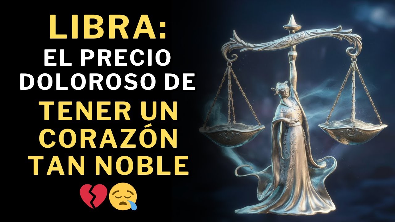 Libra: El Signo Que Más Sufre Por Su Extrema Bondad 💔😪