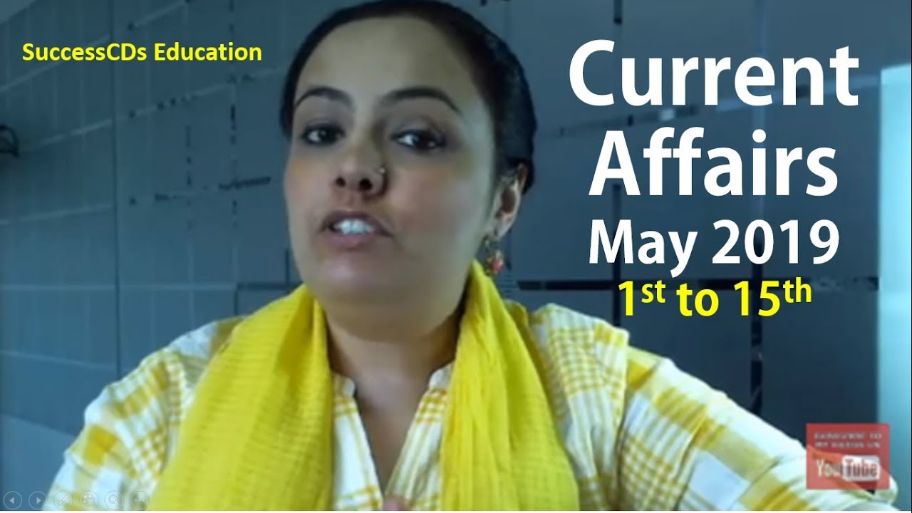 Latest GK May 2019 and Current Affairs part 1 | 1 - 15 May 2019