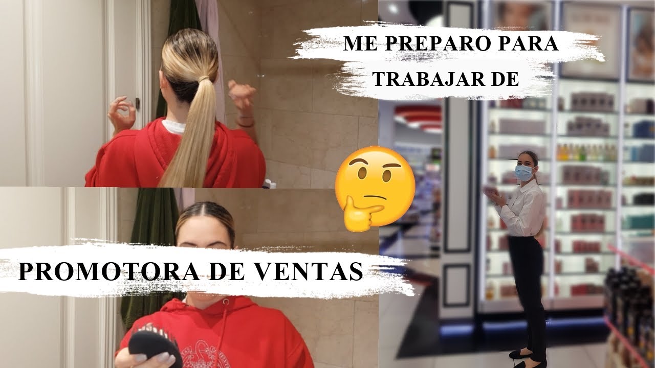 Me preparo para trabajar de PROMOTORA DE VENTAS | Ropa, peinado, maquillaje...