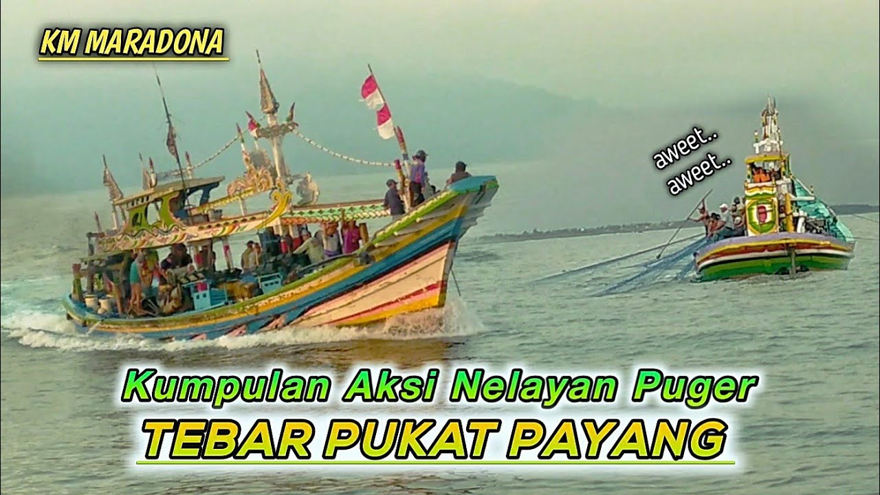 KUMPULAN AKSI NELAYAN PUGER || TEBAR JARING PUKAT PAYANG TONGKOL GEPENG
