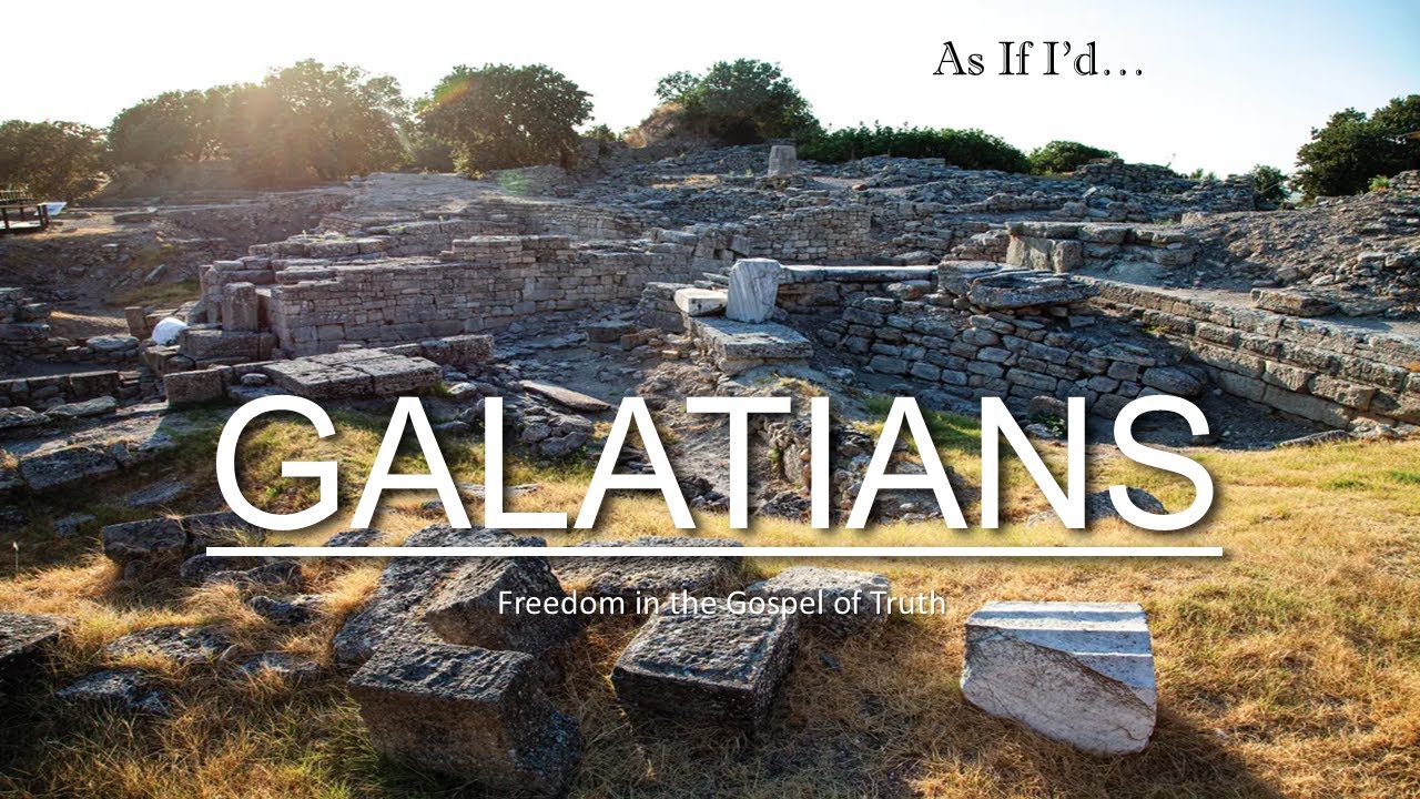 Galatians 3, Part 1  Just As If I'd...