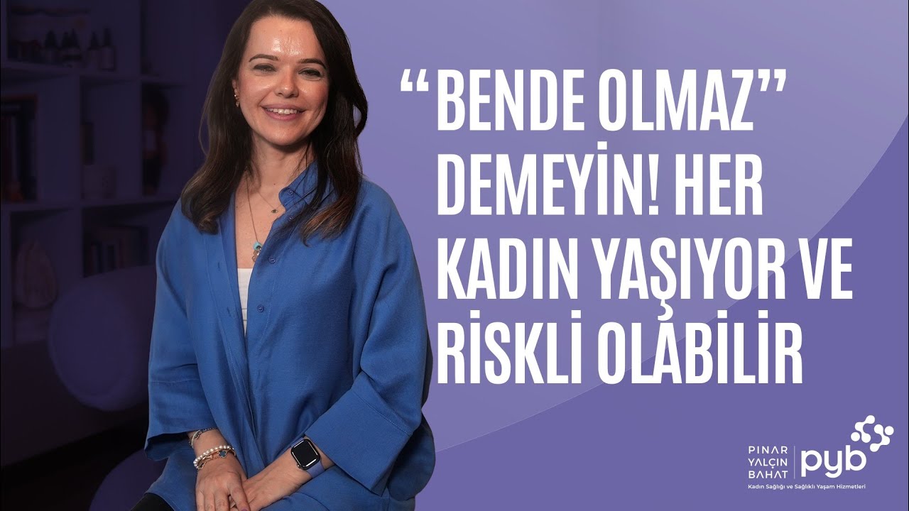 Her kadının yaşadığı ama normal sandığı 6 önemli belirti