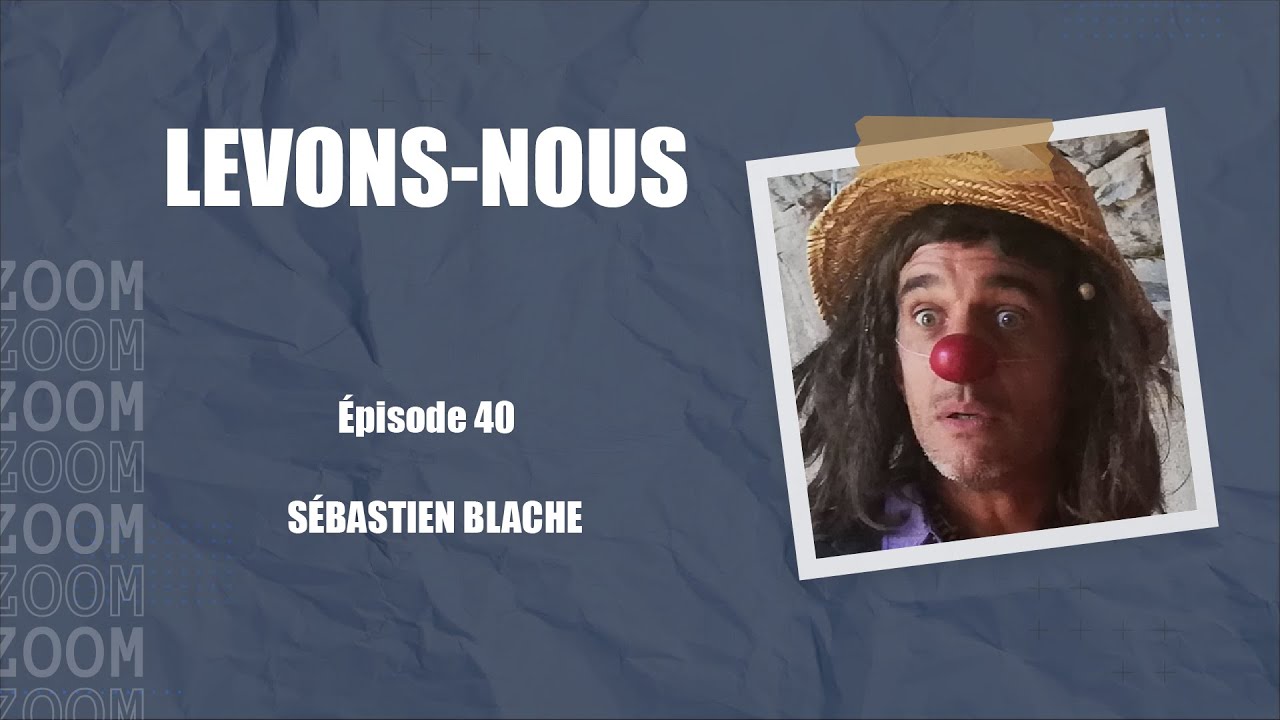 [LEVONS-NOUS] Épisode #40 -  Sebastien Blache