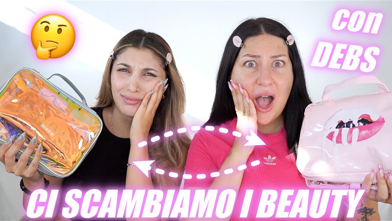 CI SCAMBIAMO I BEAUTY MAKEUP 😱🙈| w/ @Debora Fulli  | MelissaTani