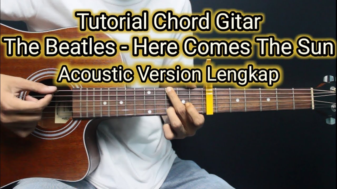 Chord Gitar The Beatles - Here Comes The Sun | Acoutic Version Lengkap