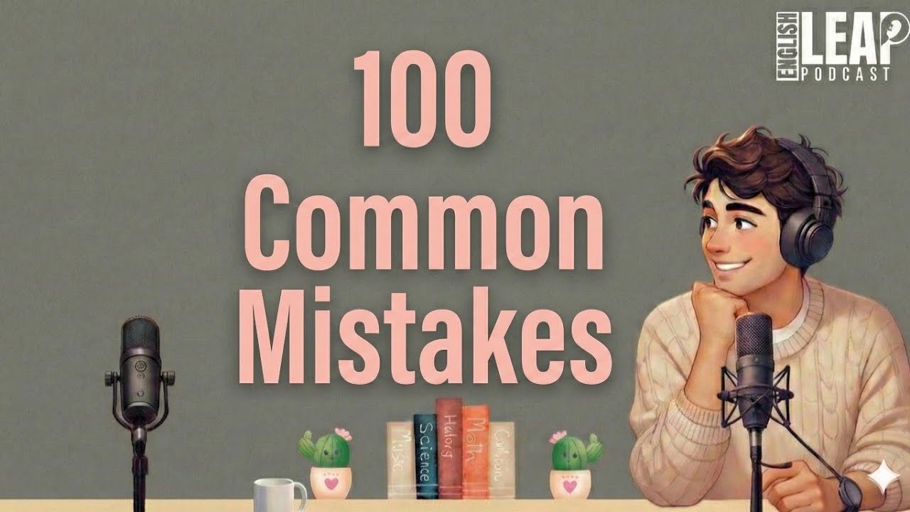 100 Common Mistakes in English | How to Improve Spoken English | English Podcast 