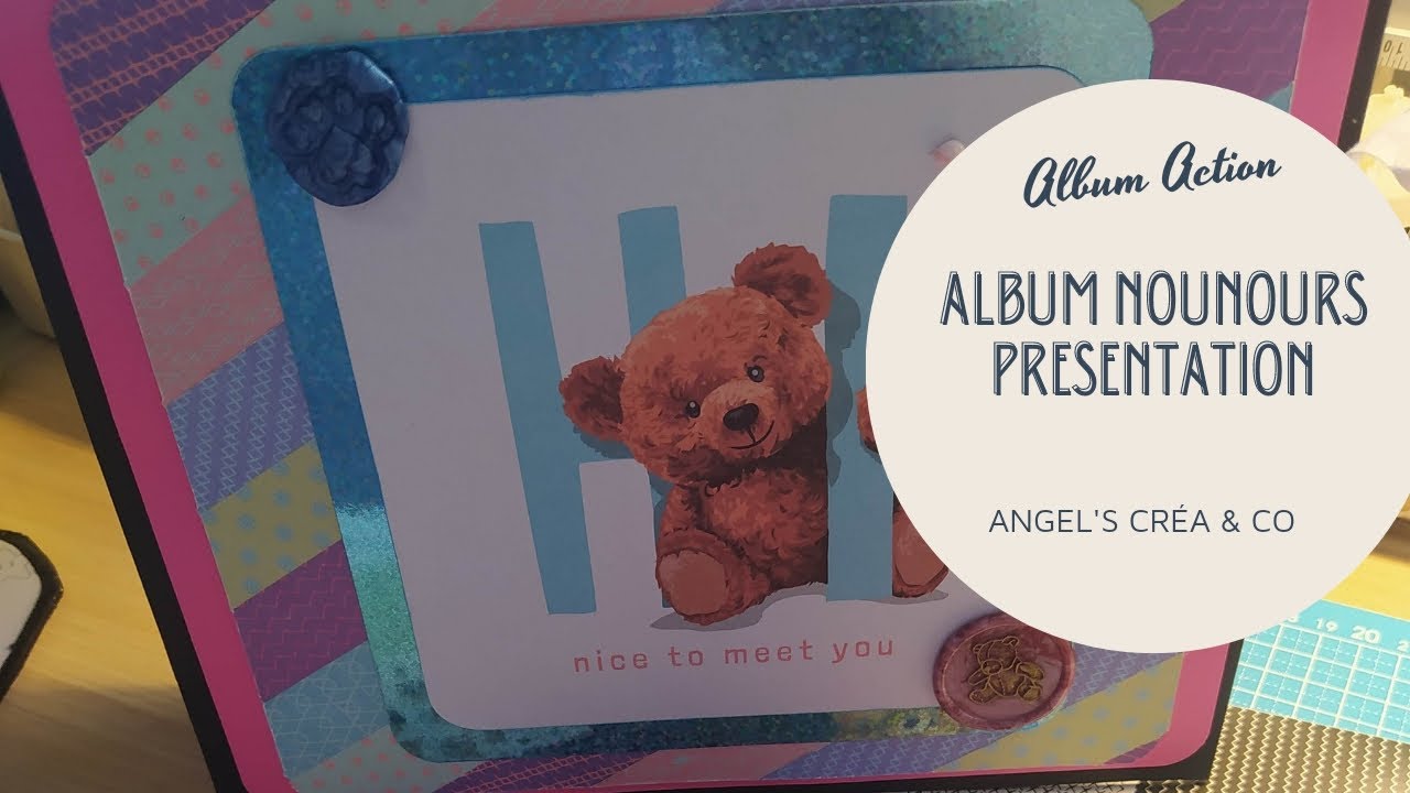 Album Action Nounours Be yourself  Présentation 60 photos Trop beau Trop simple #albumscrapbooking