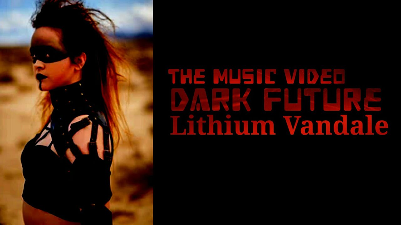 Lithium Vandale - Dark Future - Industrial Bass Dance Gothic Techno Rock Electro Goth DJ Music Video