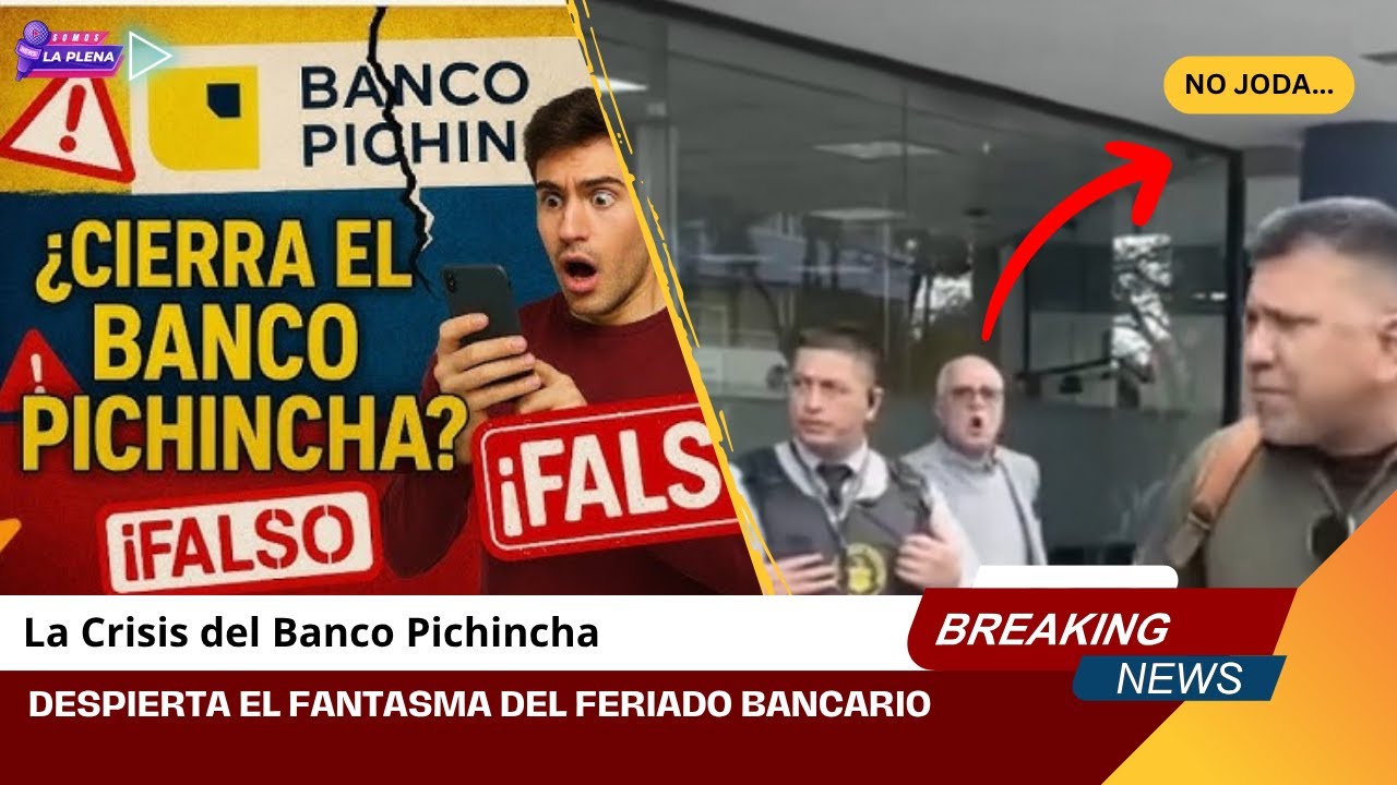 La Crisis del Banco Pichincha Despierta el fantasma del FERIADO BANCARIO