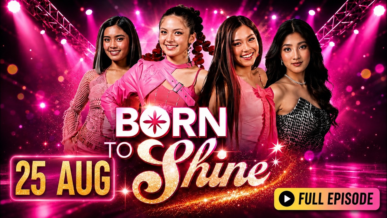 Born To Shine Today Full Episode August 25, 2026