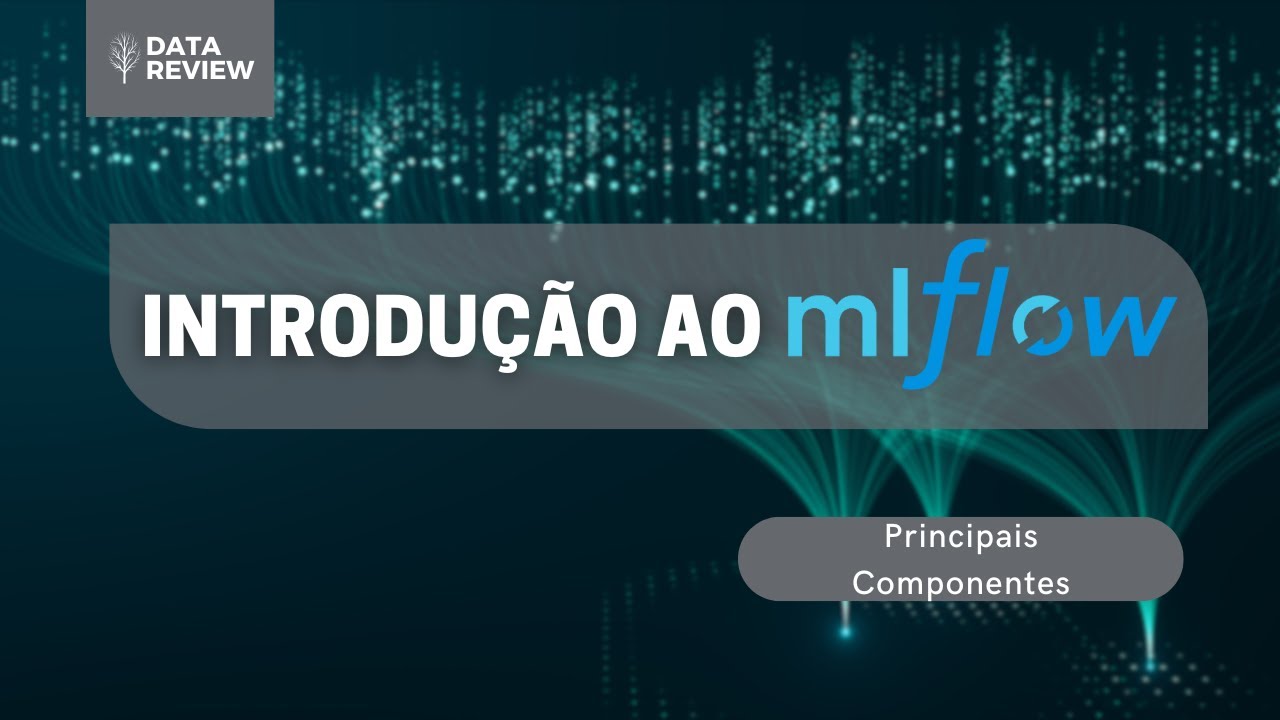 2 - Introdução ao MLflow - Principais Componentes