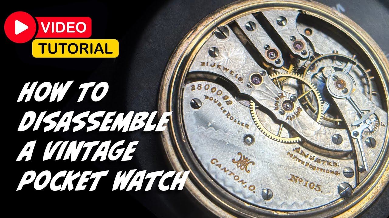 How-to Disassemble a Vintage Pocket Watch Tutorial