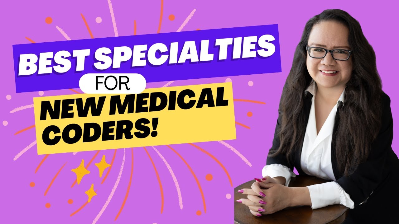 THE BEST SPECIALTIES FOR NEW MEDICAL CODERS