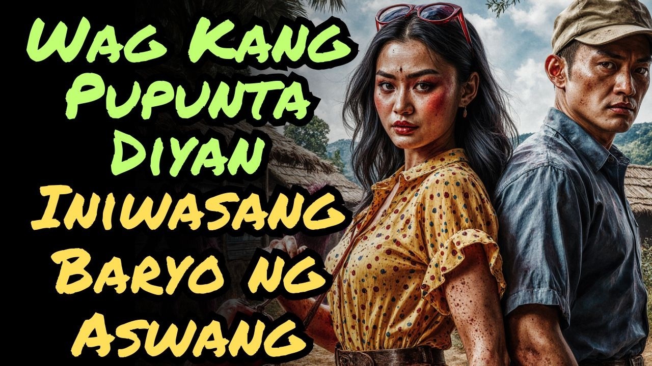 Wag Kang Pupunta sa Iniwasang Baryo! Aswang True Story