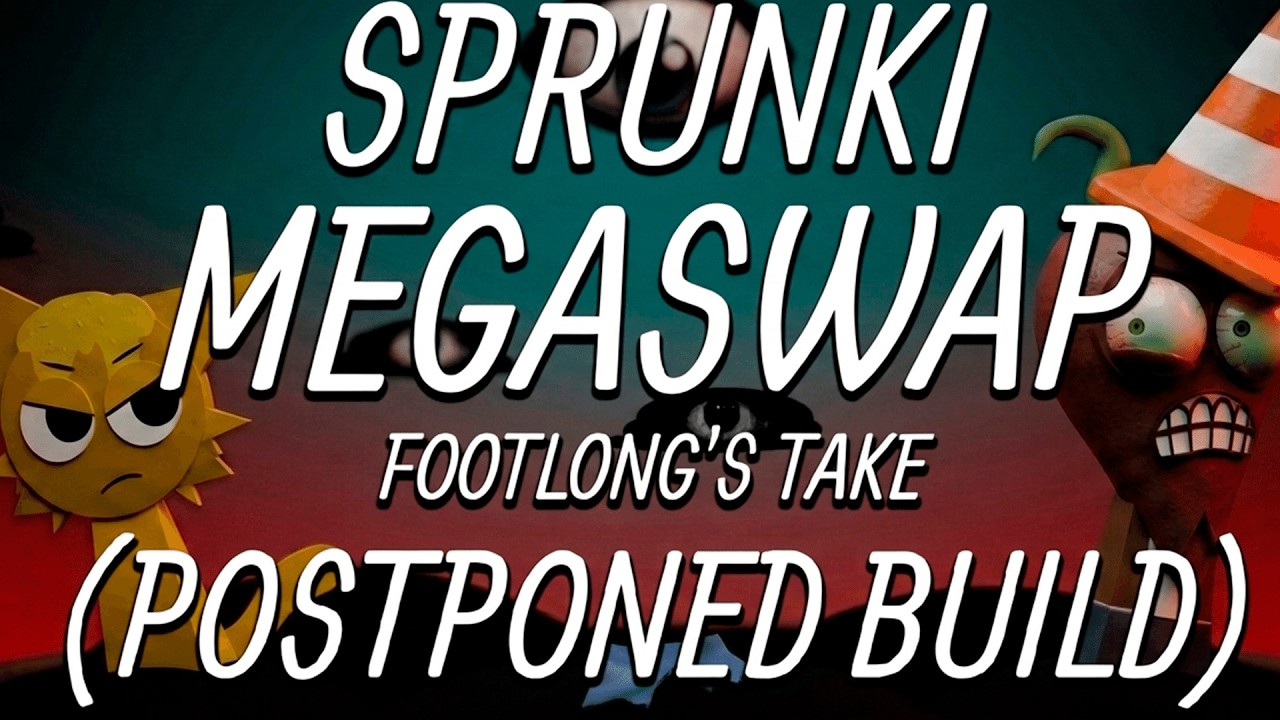 Sprunki Megaswap (Footlong's Take) (Postponed Build) SHOWCASE